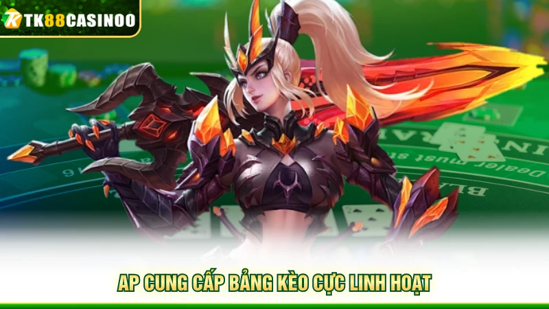 Esports TK88 - Trải Nghiệm Danh Mục Hot Nhất Hiện Tại 4 AP cung cấp bảng kèo cực linh hoạt