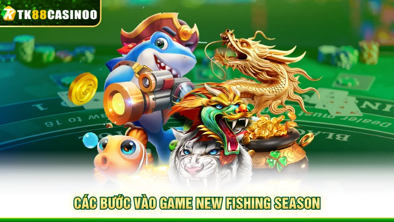 New Fishing Season TK88 - Săn Thưởng Cực Đã, Chơi Là Mê 5 Các bước vào game New Fishing Season