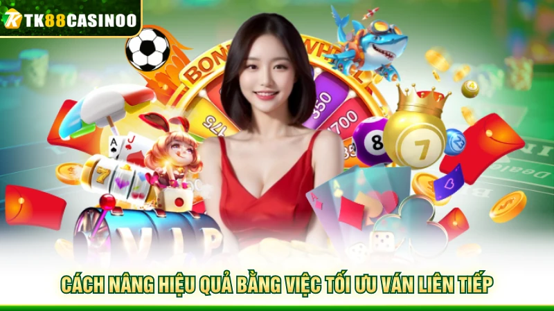Sicbo 60s TK88 - Trải Nghiệm Nhanh, Tỷ Lệ Hấp Dẫn 6 Cách nâng hiệu quả bằng việc tối ưu ván liên tiếp