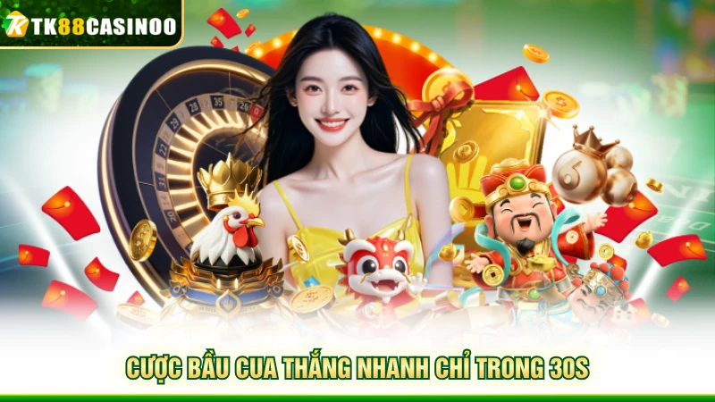 Mini Game TK88 - Sảnh Chơi Hiện Đại, Cược Nhanh Thắng Nhanh 4 Cược Bầu Cua thắng nhanh chỉ trong 30s