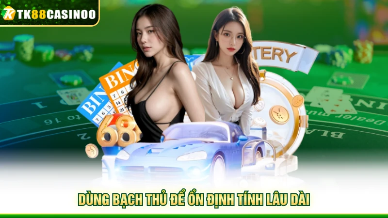 Cầu Lô Tô Theo Thứ - Phương Pháp Chốt Số Cực Chuẩn Tại TK88 3 Dùng bạch thủ để ổn định tính lâu dài