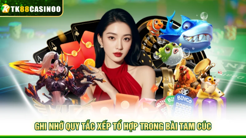 Bài Tam Cúc - TK88 Hướng Dẫn Từ A - Z Cách Chơi Chuẩn Chỉnh 4 Ghi nhớ quy tắc xếp tổ hợp trong bài Tam Cúc