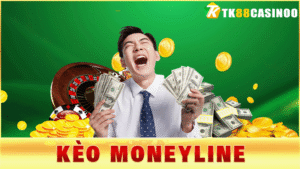 Kèo Moneyline - Bí Kíp Cược Giúp Thắng Đậm Tại TK88ACE