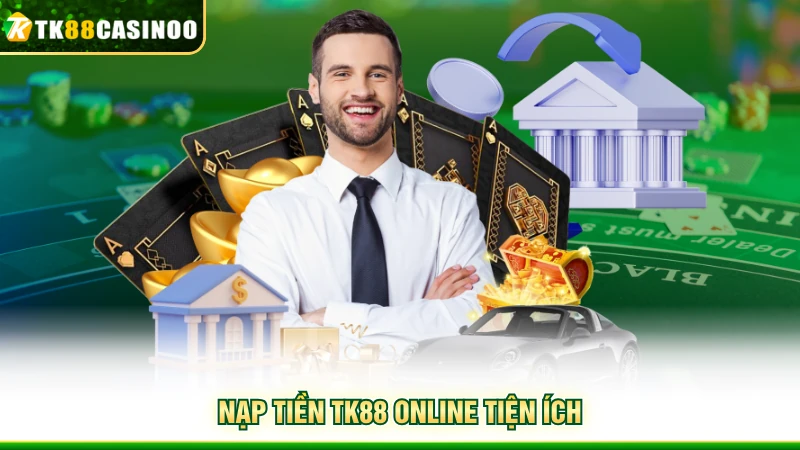 Nạp Tiền TK88 - Hướng Dẫn Giao Dịch Qua 4 Phương Thức Chính 1 Nạp tiền TK88 online tiện ích
