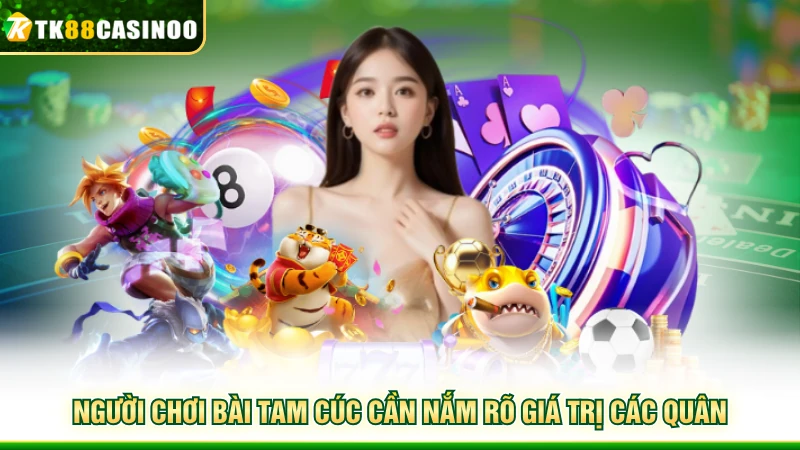 Bài Tam Cúc - TK88 Hướng Dẫn Từ A - Z Cách Chơi Chuẩn Chỉnh 3 Người chơi bài Tam Cúc cần nắm rõ giá trị các quân
