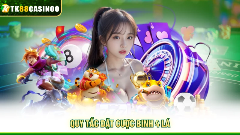 Bài Bửu TK88 - Học Nhanh Cách Đánh Và Chiến Thuật Hiệu Quả 3 Quy tắc đặt cược binh 4 lá