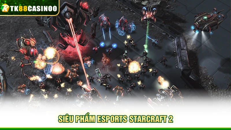 Starcraft 2 - Trải Nghiệm Đặt Cược Mới Mẻ Tại TK88 2 Siêu phẩm Esports Starcraft 2