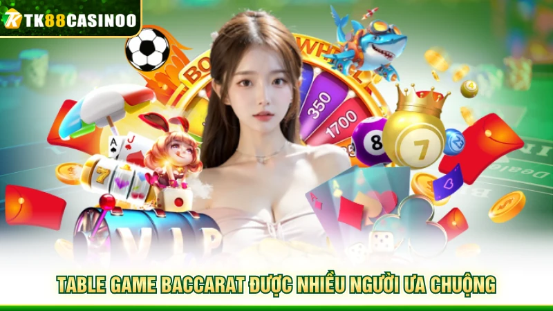 Table Game TK88 - Không Gian Hội Tụ Những Bàn Cược Đẳng Cấp 4 Table Game Baccarat được nhiều người ưa chuộng