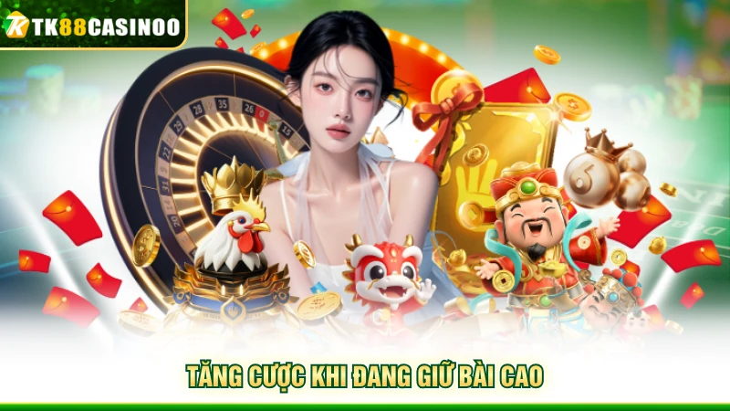 Three Card Poker TK88 - Trải Nghiệm Casino Đấu Trí Đỉnh Cao 6 Tăng cược khi đang giữ bài cao