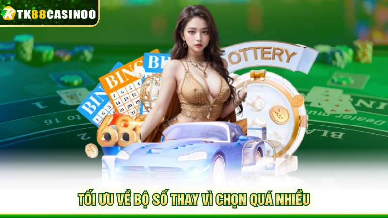 Cầu Lô Tô Theo Thứ - Phương Pháp Chốt Số Cực Chuẩn Tại TK88 6 Tối ưu về bộ số thay vì chọn quá nhiều